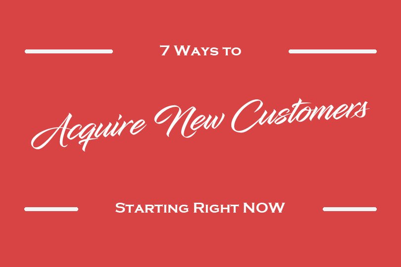 7 Ways to Acquire New Customers Starting Right Now