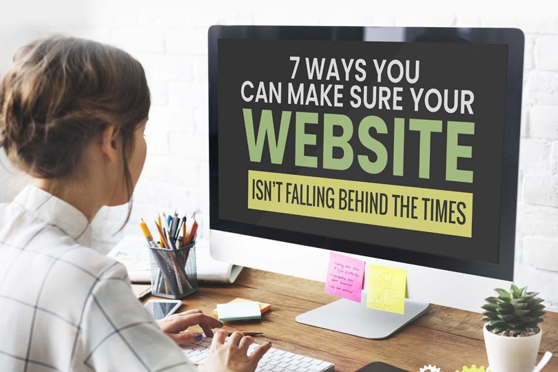 7 Ways To Make Sure Your Website Is Up To Date
