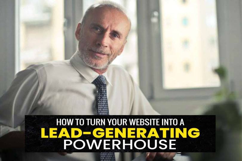 How to Turn Your Website into a Lead-Generating Powerhouse